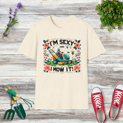 I'm Sexy And I Mow It T-Shirt