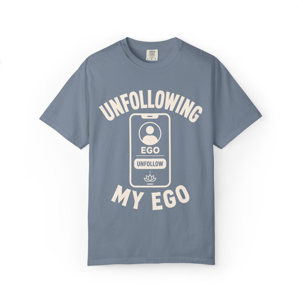 Unfollowing My Ego T-Shirt