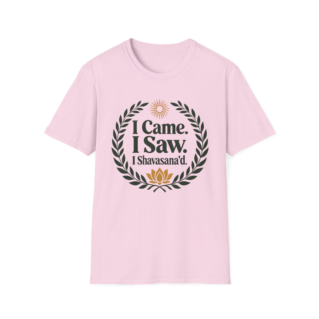 I Came. I Saw. I Shavasana'd T-Shirt