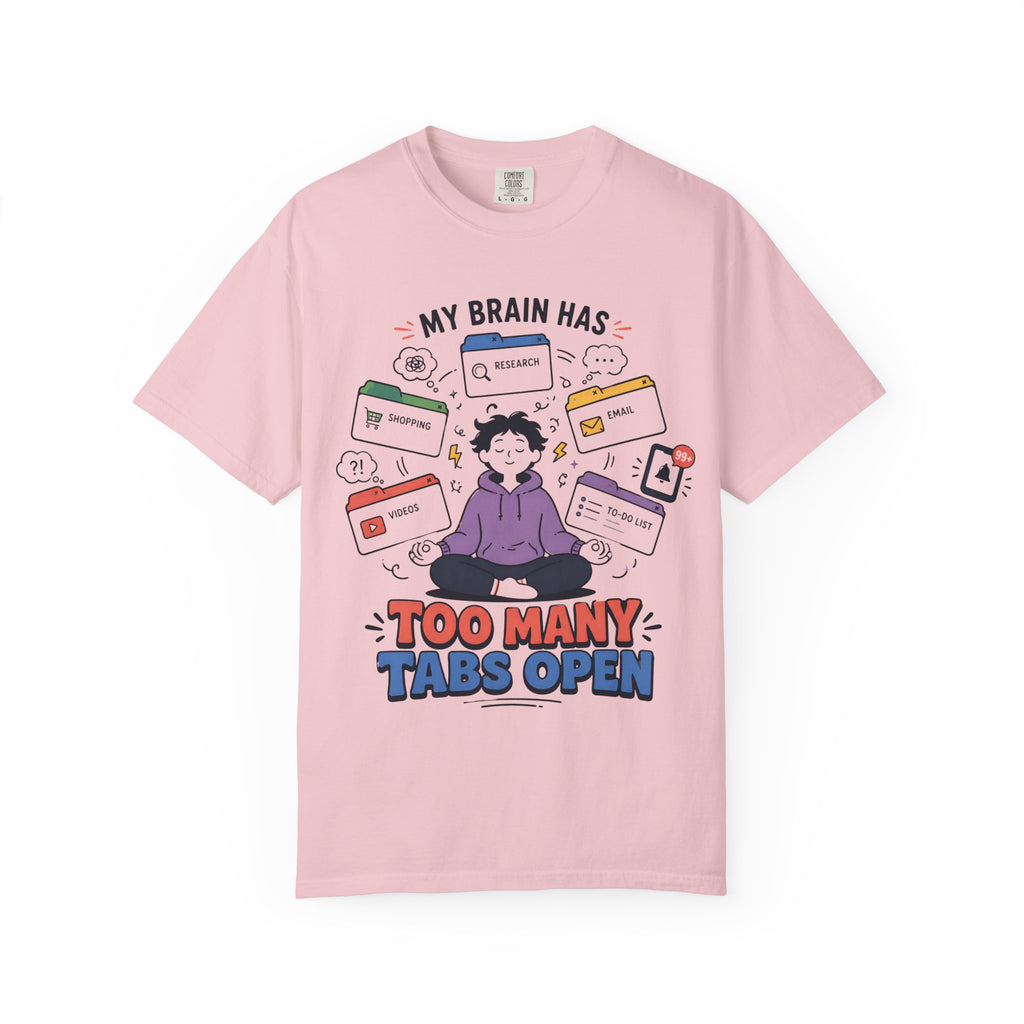 My Brain Has Too Many Tabs Open T-Shirt
