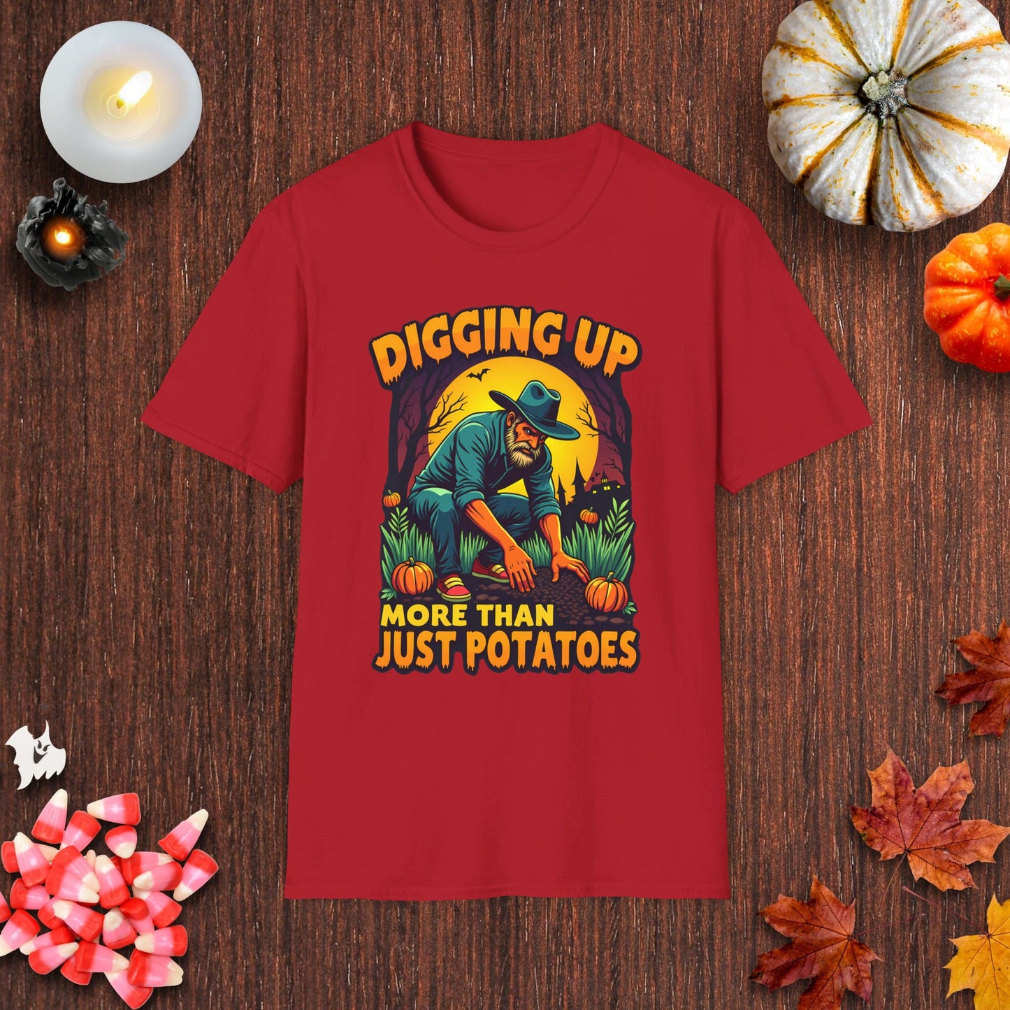 Digging Up More Than Just Potatoes T-Shirt