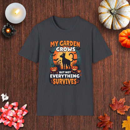 My Garden Grow But Not Everything Survives T-Shirt