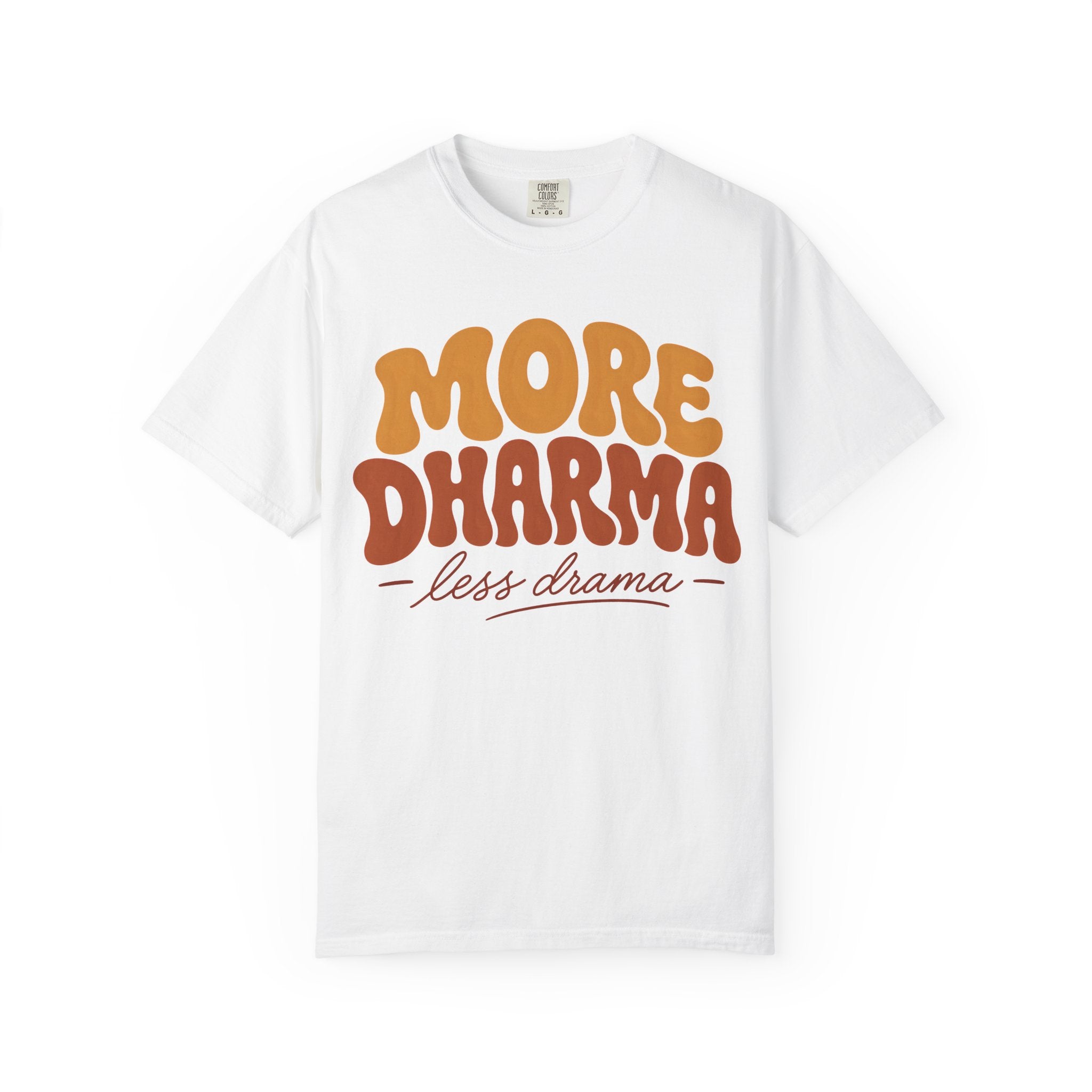 More Dharma, Less Drama T-Shirt