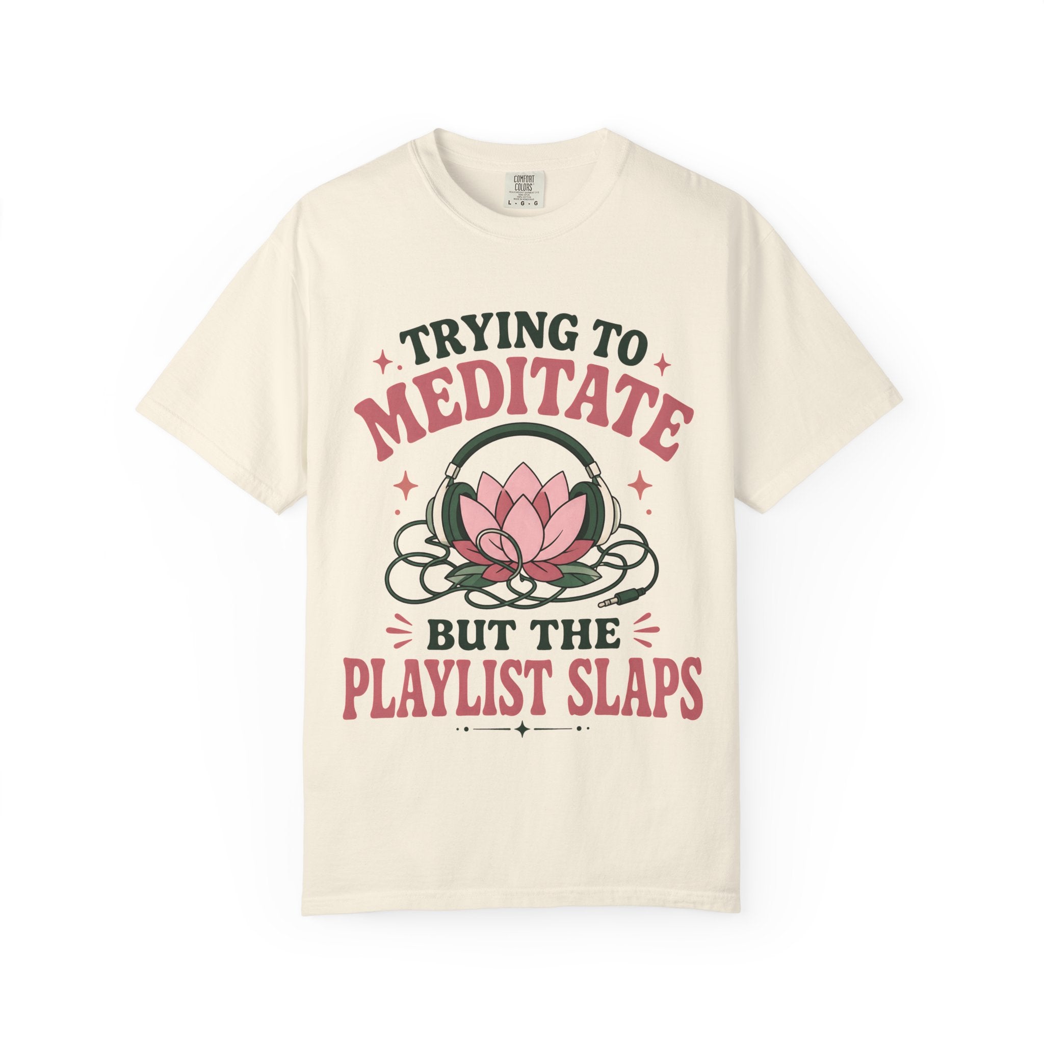 Trying To Meditate But The Playlist Slaps T-Shirt