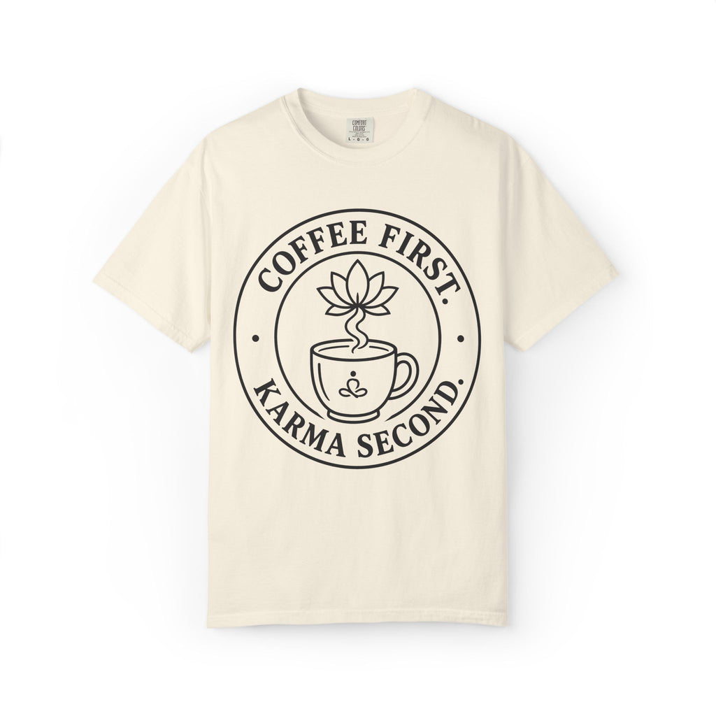 Coffee First Karma Second T-Shirt