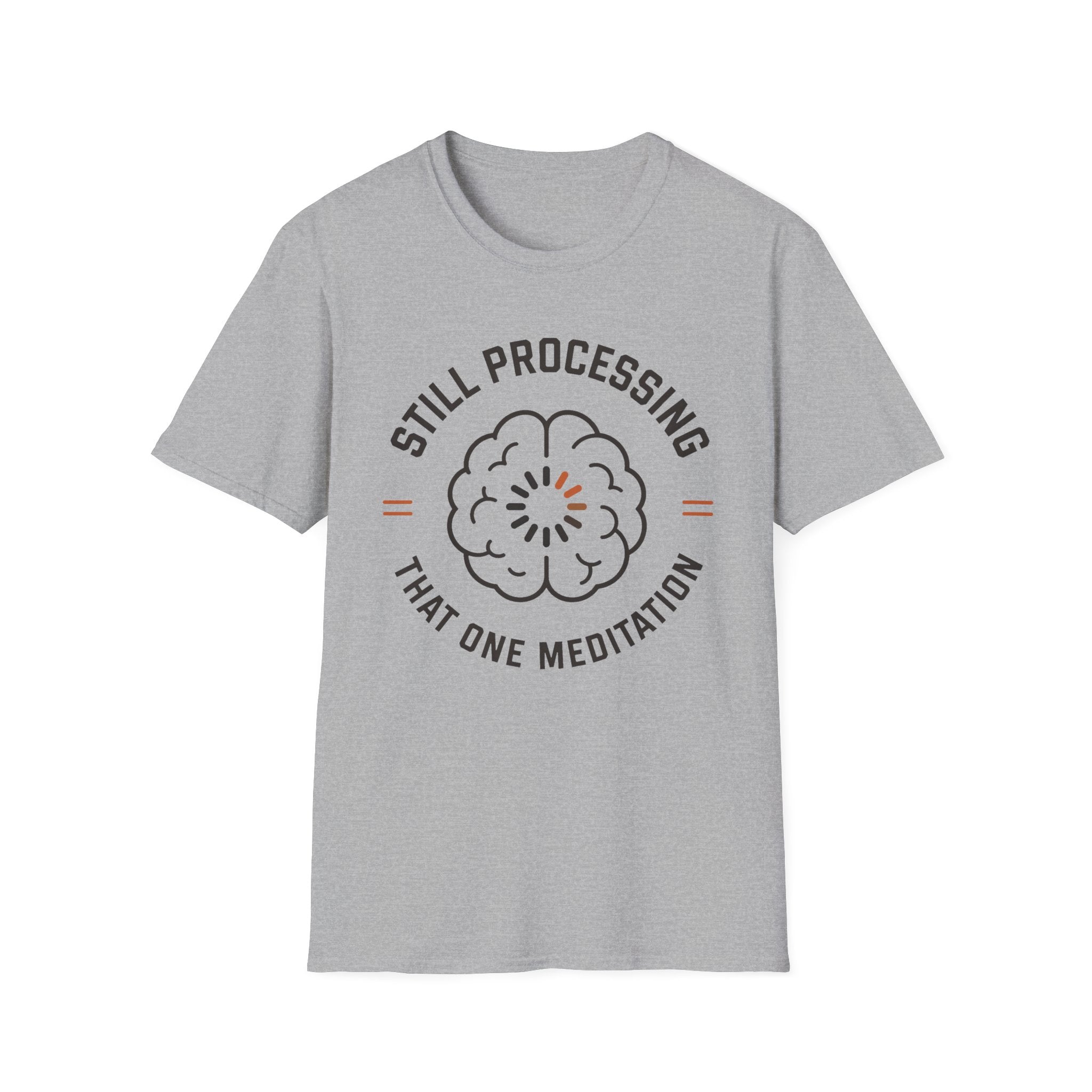 Still Processing The One Meditation T-Shirt