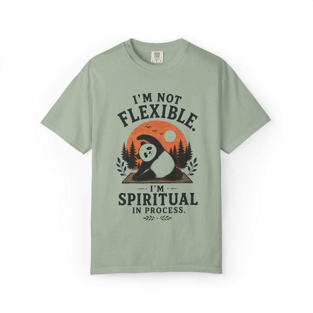I'm Not Flexible. I'm Spiritual In Process. T-Shirt