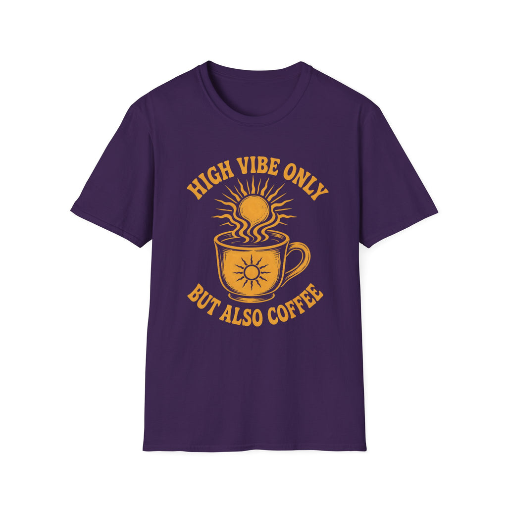 High Vibe Only, But Also Coffee T-Shirt