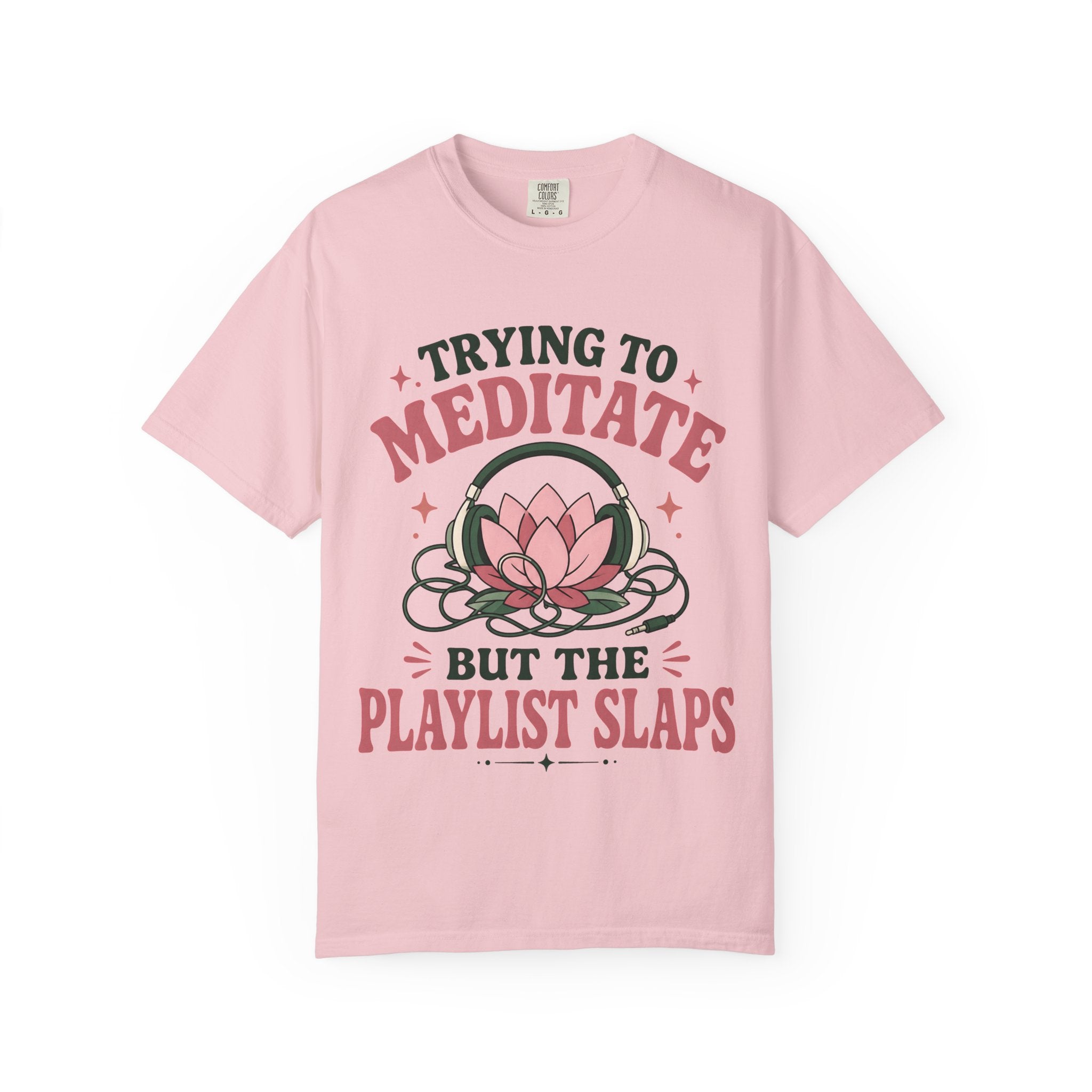 Trying To Meditate But The Playlist Slaps T-Shirt