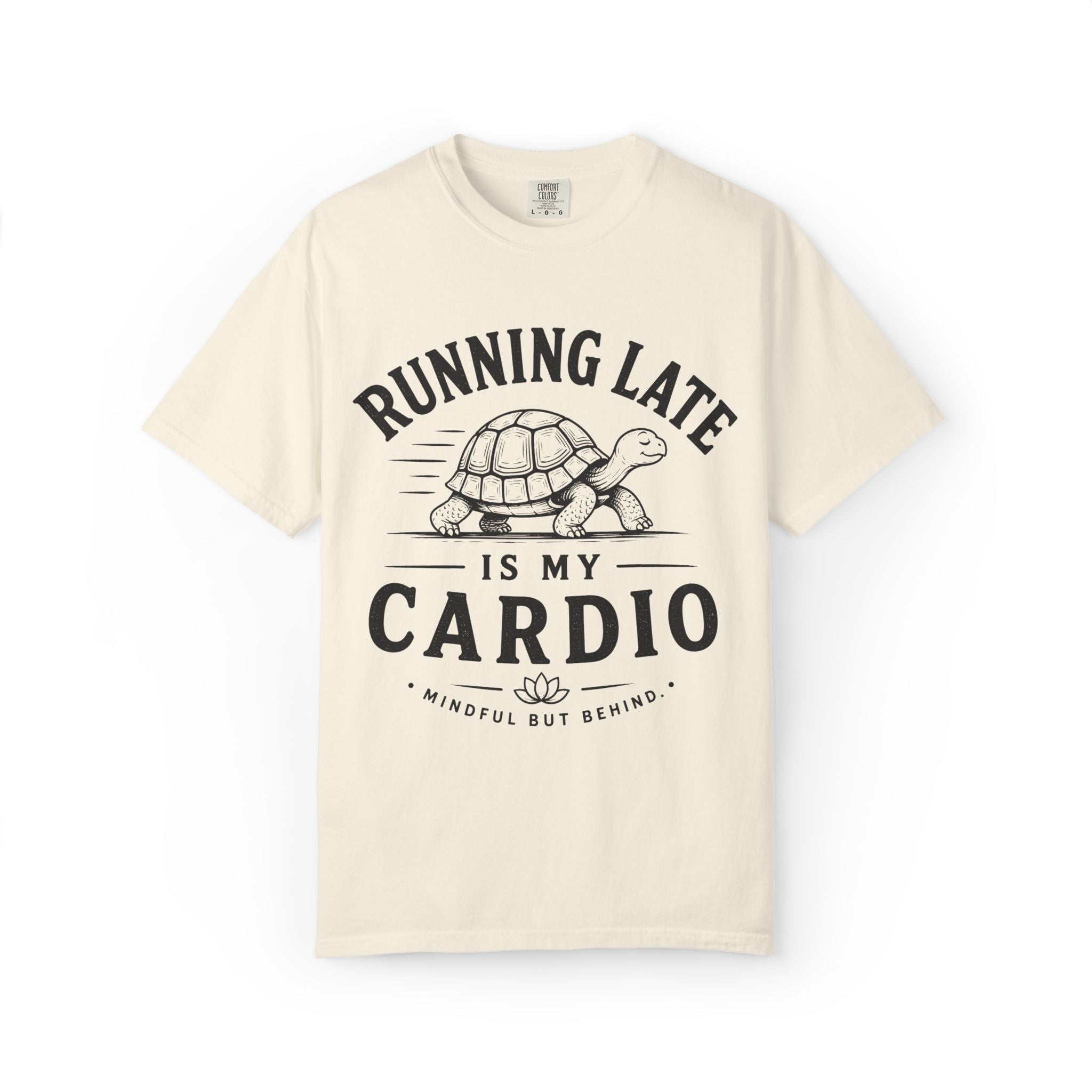 Running Late Is My Cardio T-Shirt
