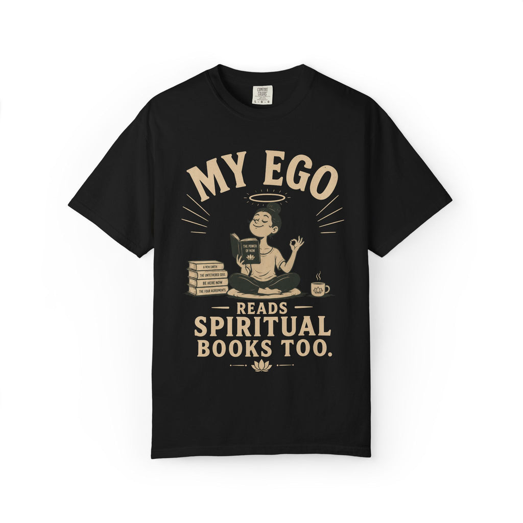 My Ego Reads Spiritual Books Too T-Shirt