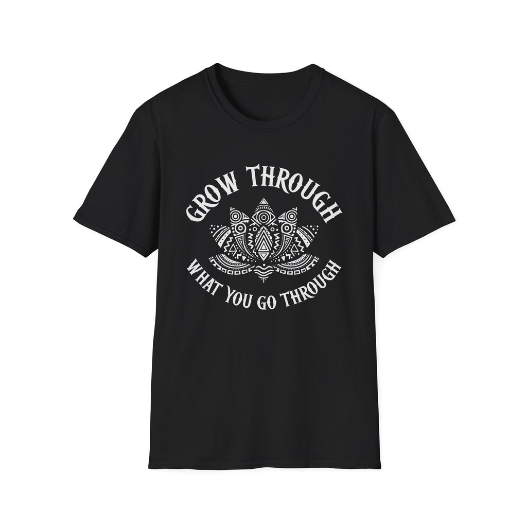 Grow Through What You Go Through T-Shirt