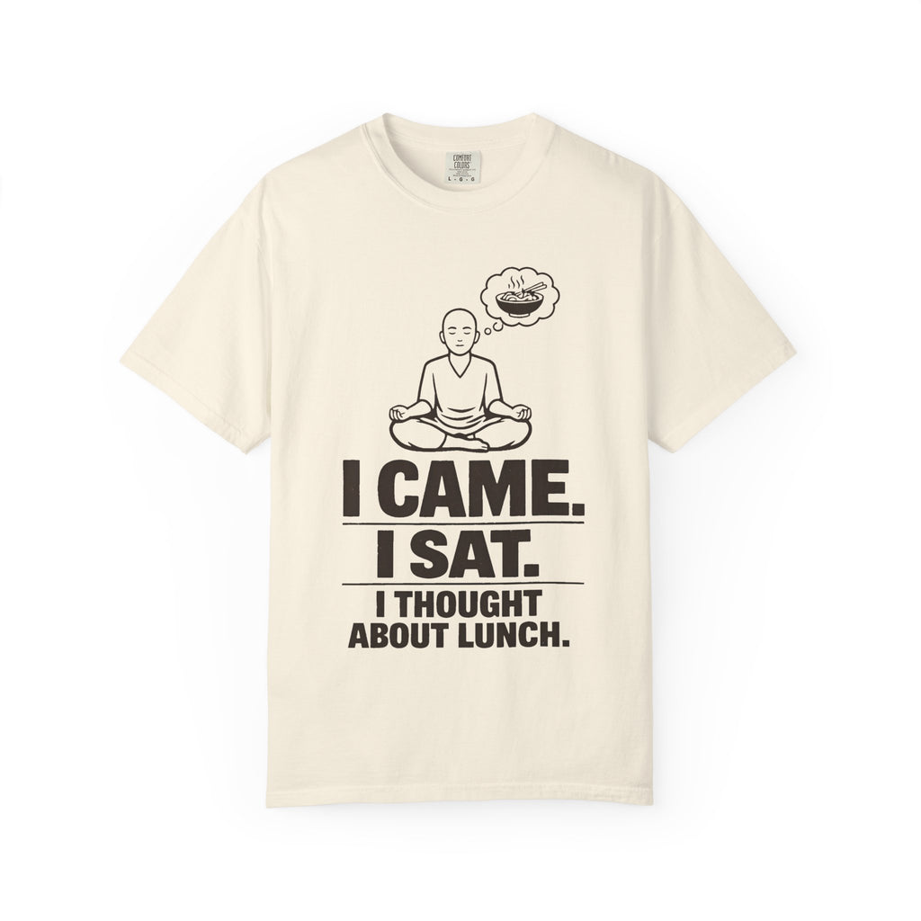 I Came. I Sat. I Thought About Lunch. T-Shirt