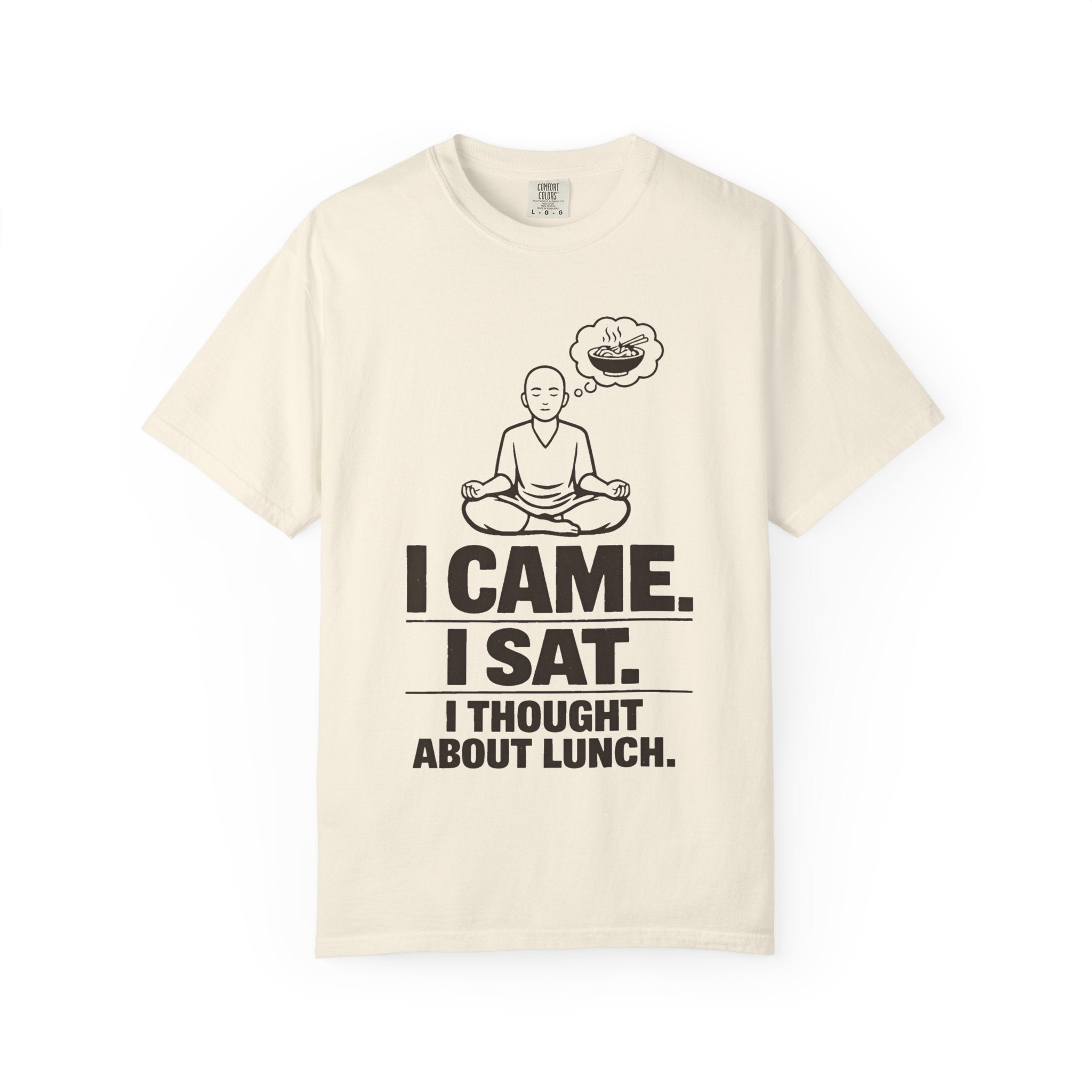 I Came. I Sat. I Thought About Lunch. T-Shirt