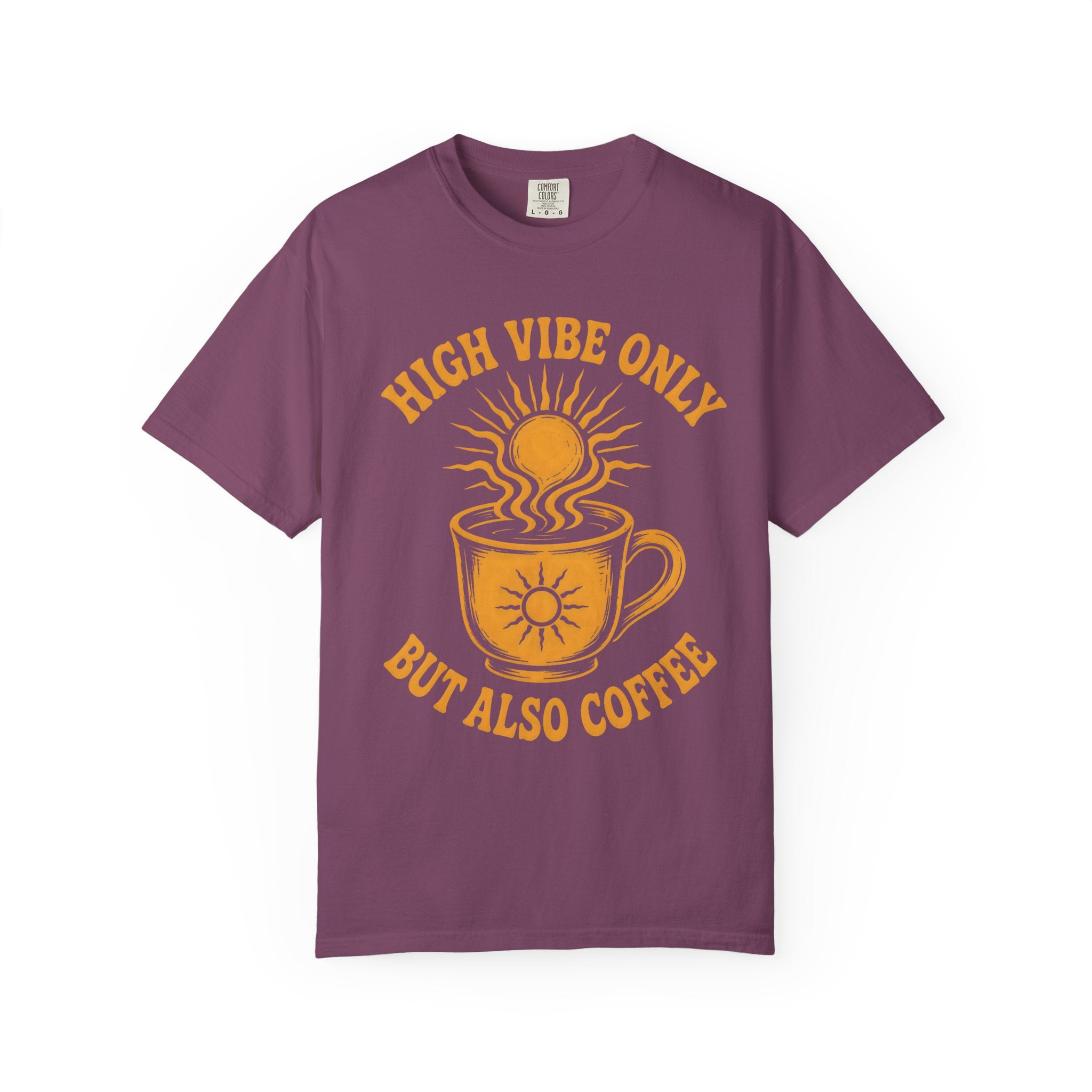 High Vibe Only, But Also Coffee T-Shirt