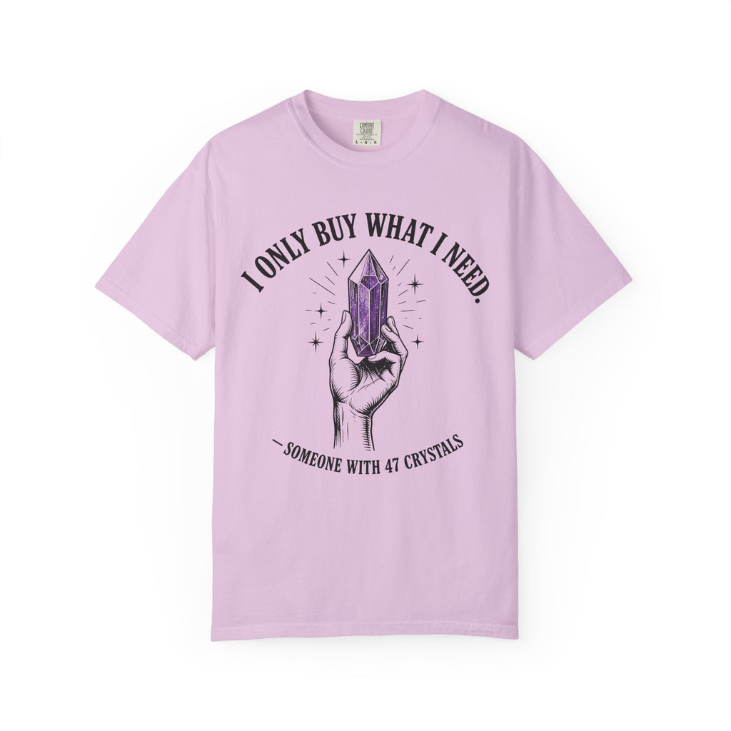 I Only Buy What I Need T-Shirt
