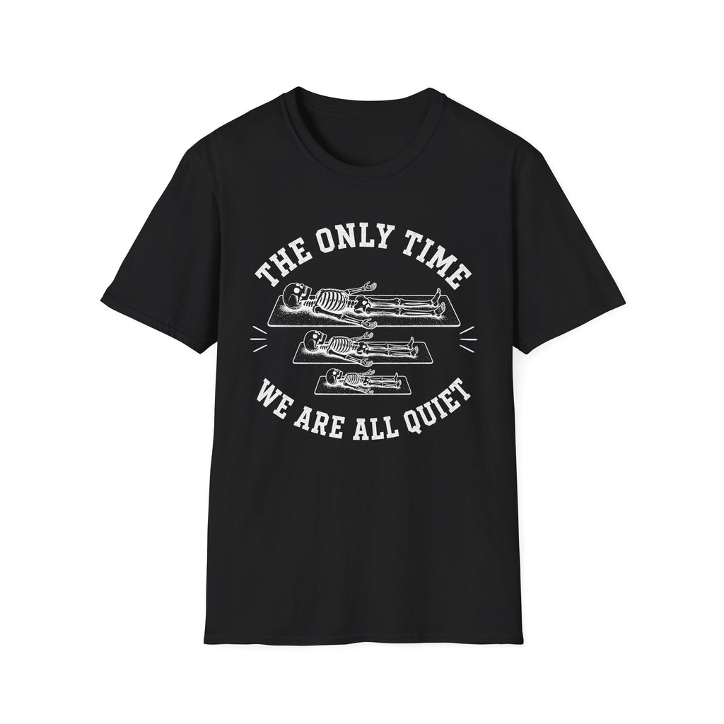 The Only Time We Are All Quiet T-Shirt