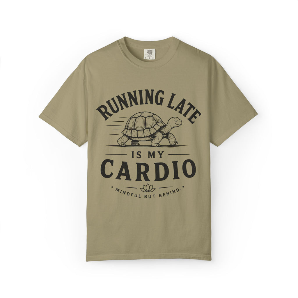 Running Late Is My Cardio T-Shirt