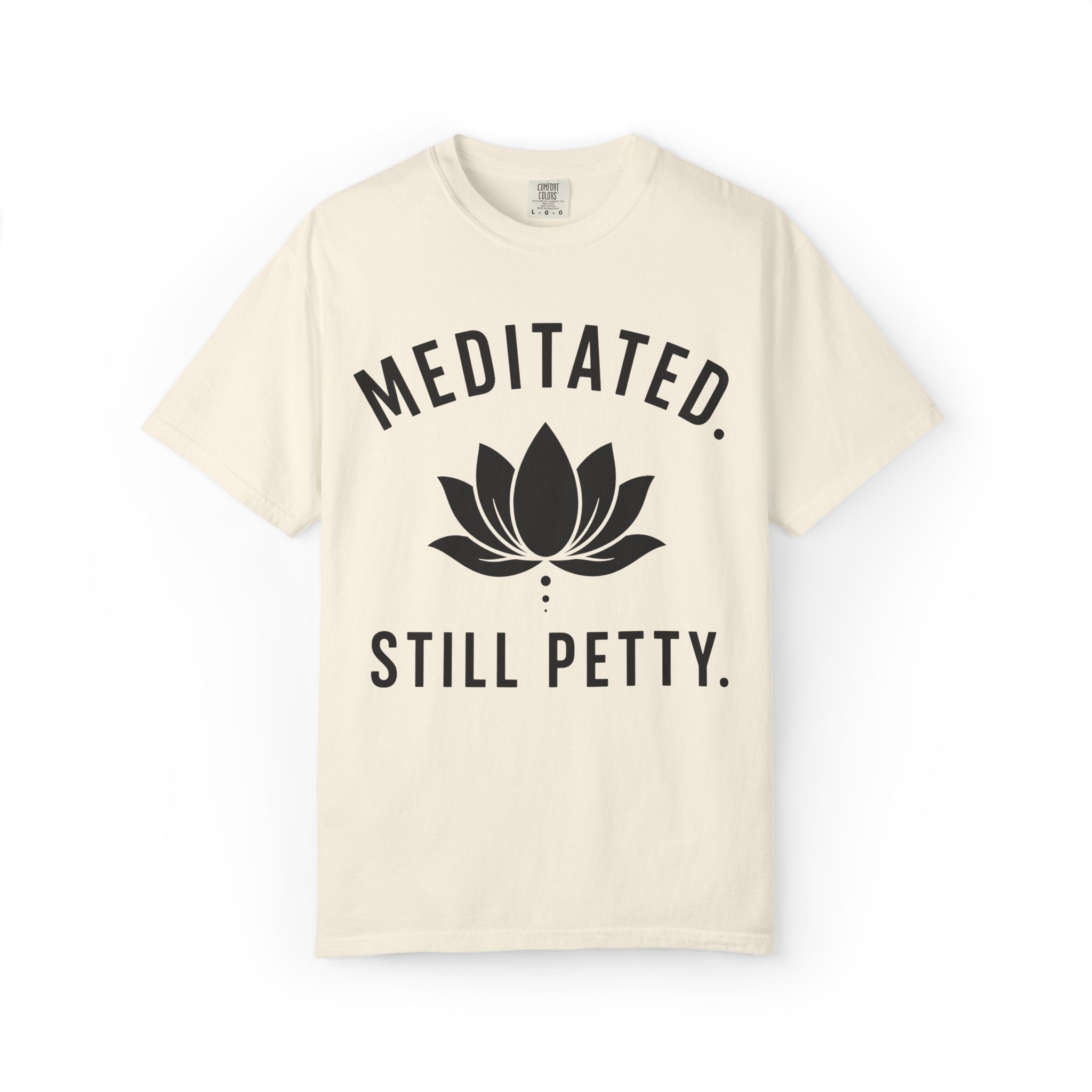 Meditated. Still Petty. T-Shirt