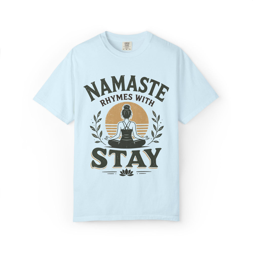 Namaste Rhymes With Stay T-Shirt