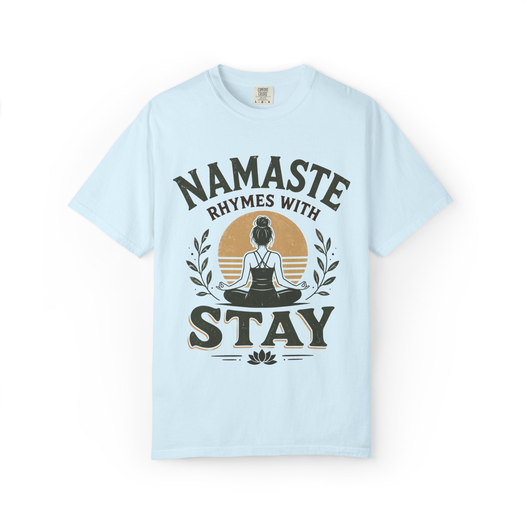 Namaste Rhymes With Stay T-Shirt