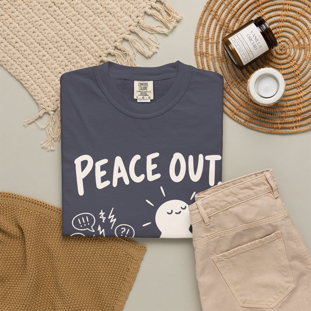 Peace Out. Drama In. T-Shirt