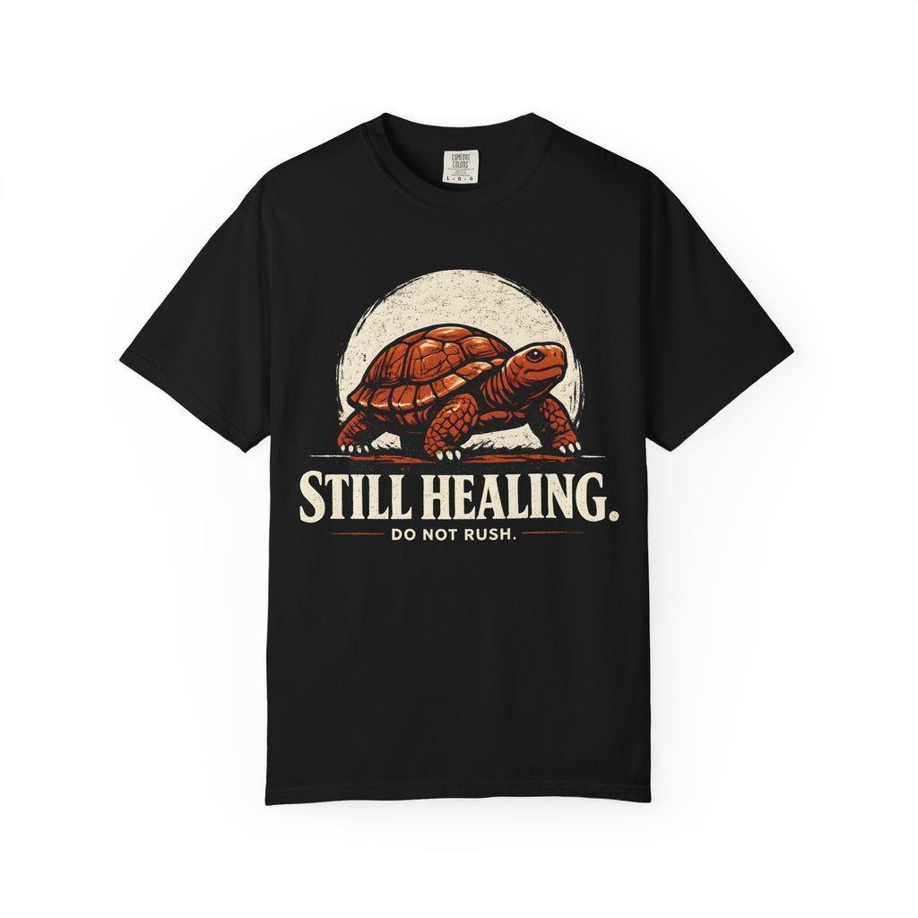 Still Healing Do Not Rush T-Shirt