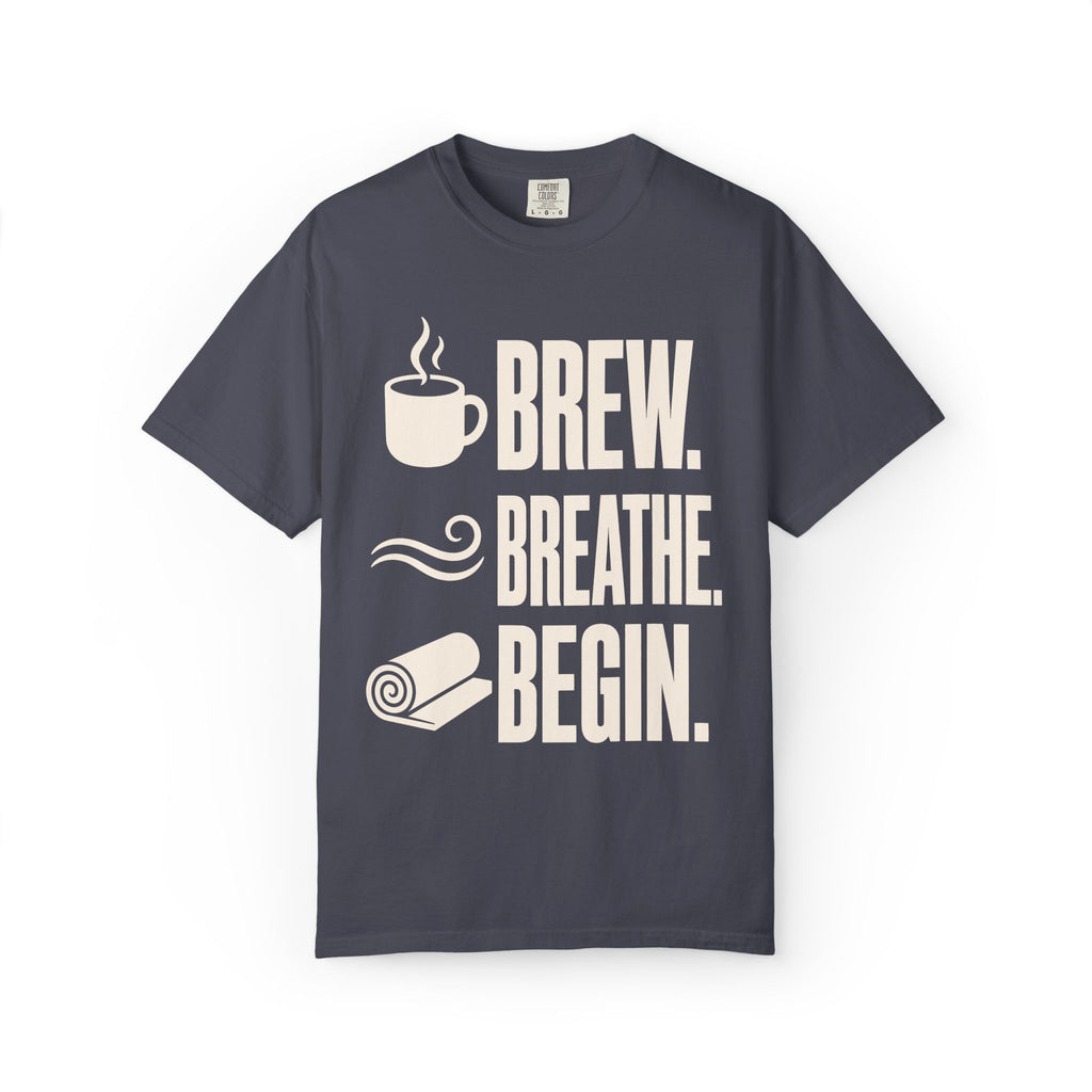 Brew. Breathe. Begin. T-Shirt