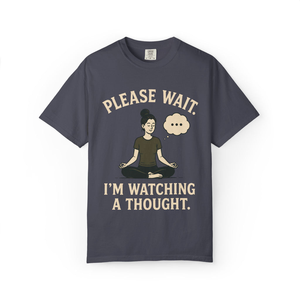 Please Wait I'm Watching A Thought T-Shirt
