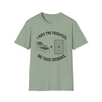 I Have Two Therapists, One Takes Insurance T-Shirt