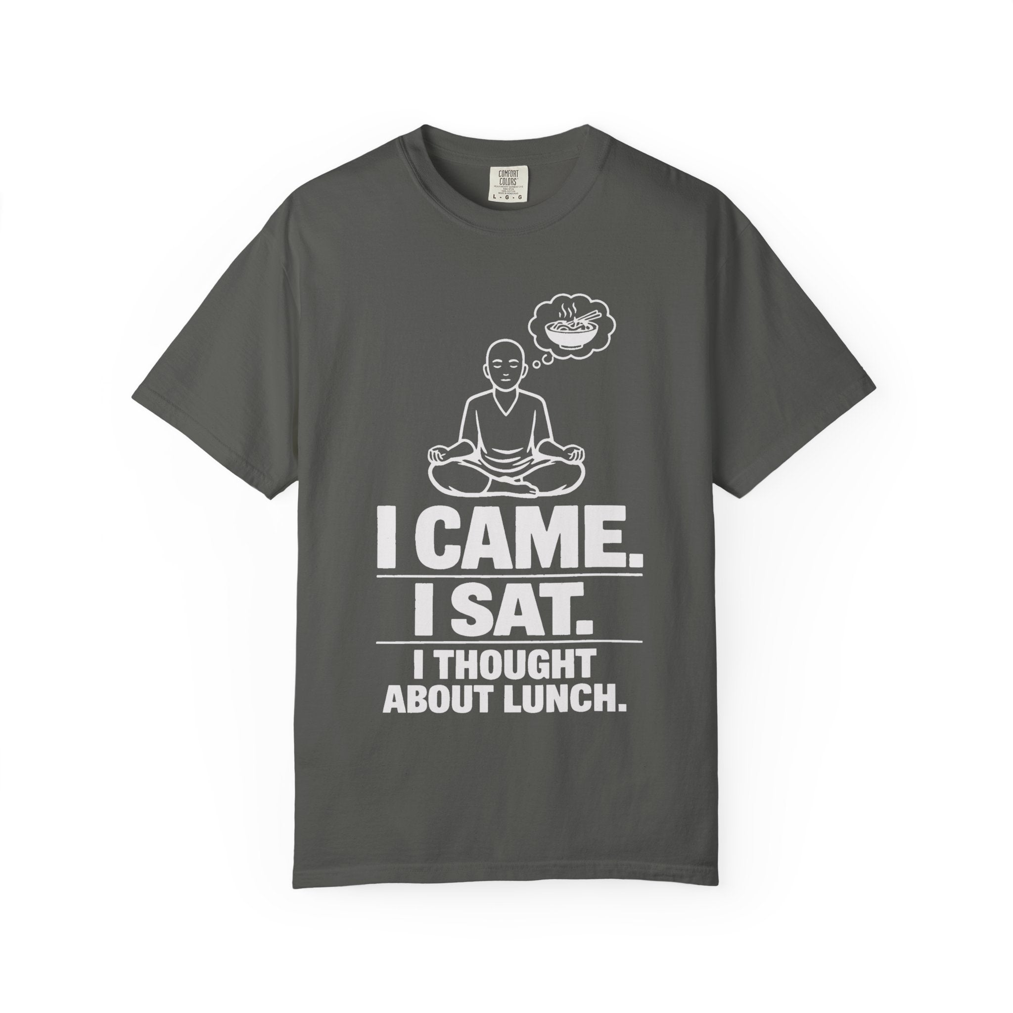 I Came. I Sat. I Thought About Lunch. T-Shirt