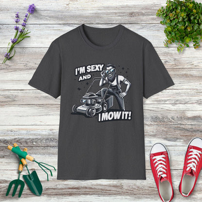 I'm Sexy And I Mow It T-Shirt