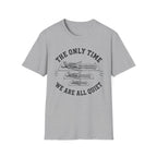The Only Time We Are All Quiet T-Shirt