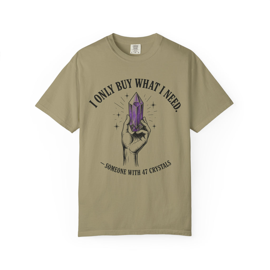 I Only Buy What I Need T-Shirt