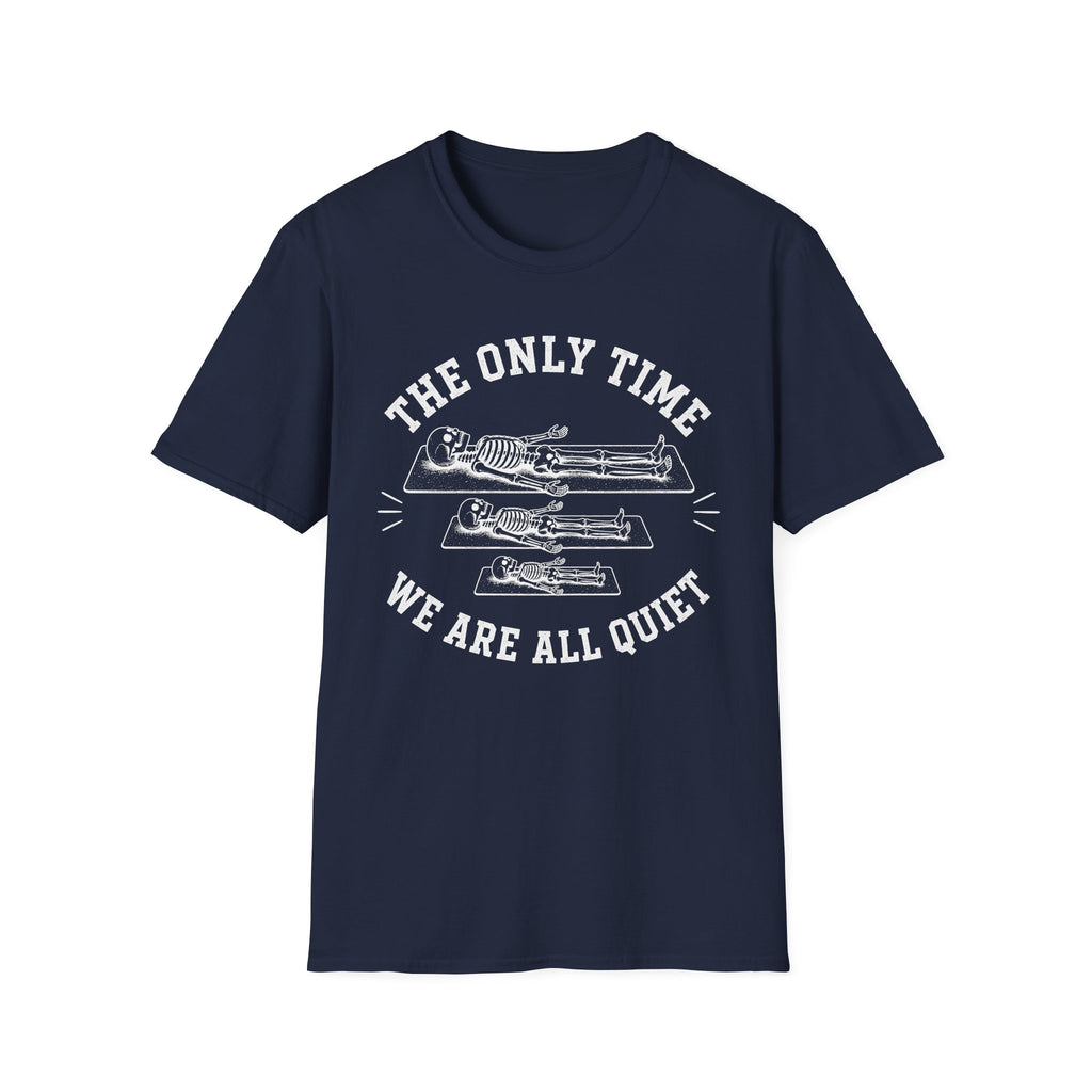 The Only Time We Are All Quiet T-Shirt