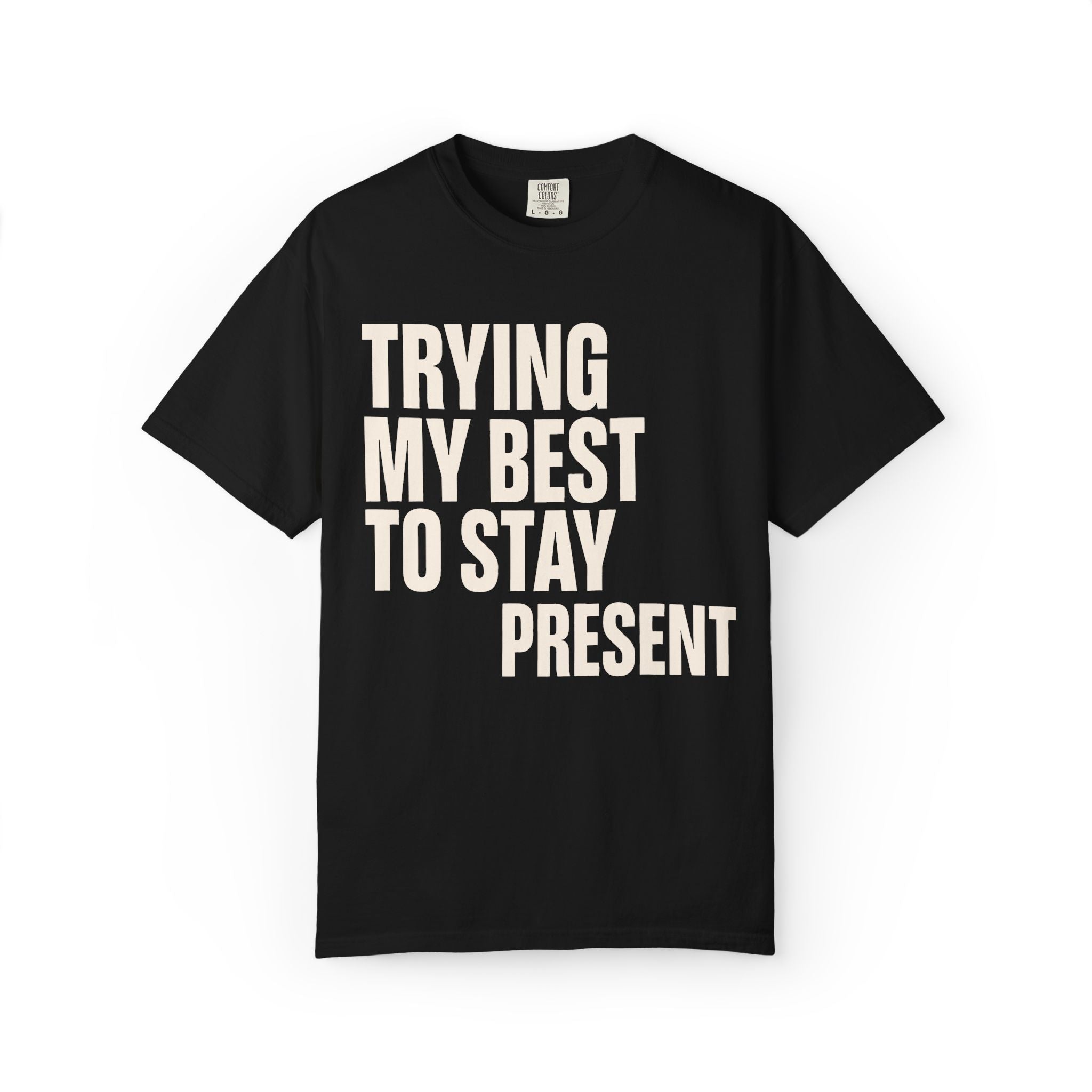 Trying My Best To Stay Present T-Shirt