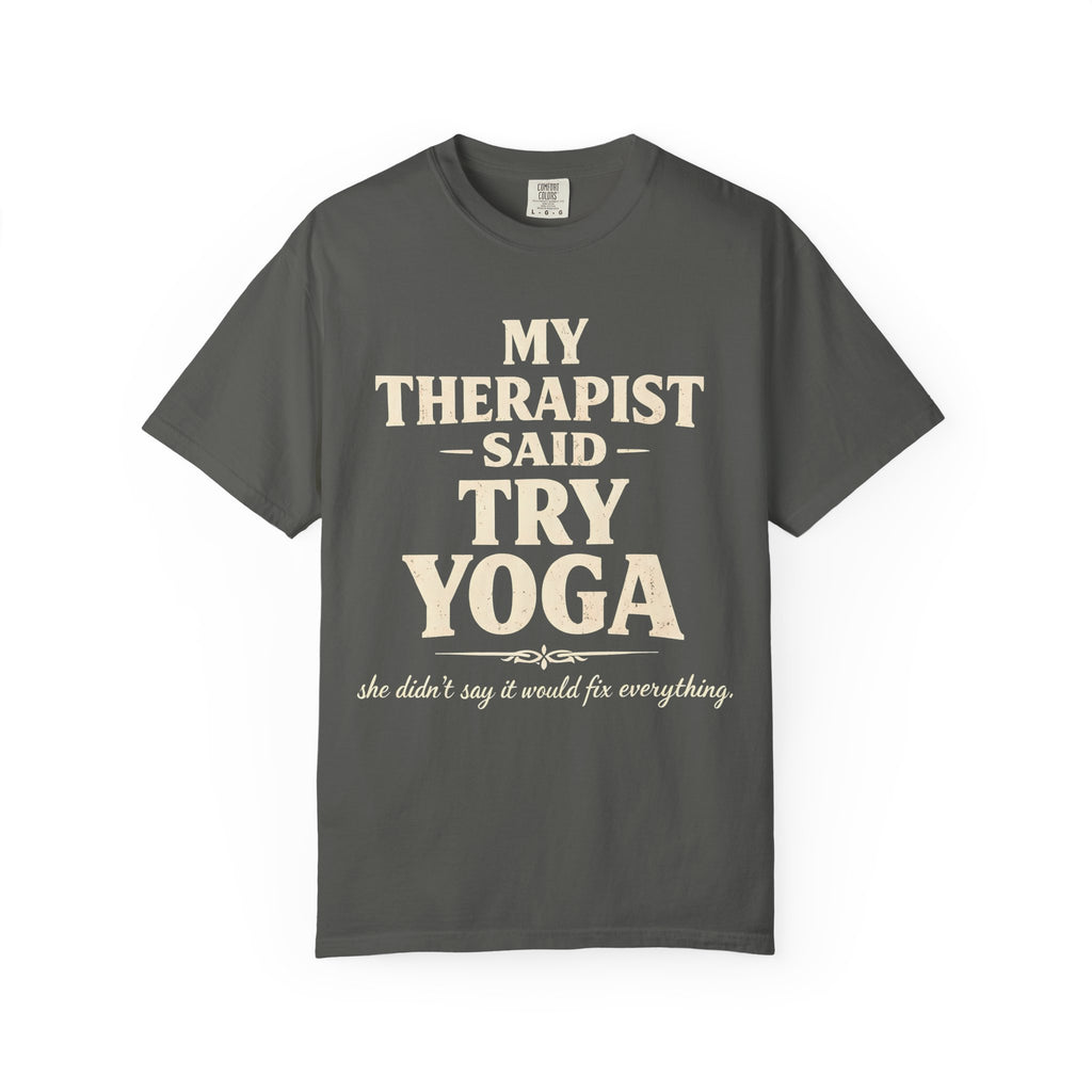 My Therapist Said Try Yoga T-Shirt