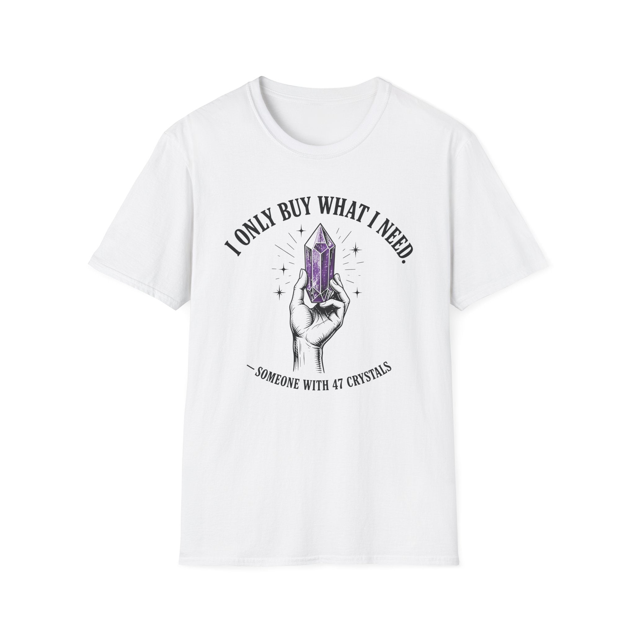 I Only Buy What I Need T-Shirt