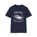 The Mat Knows Everything T-Shirt