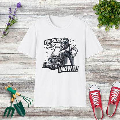 I'm Sexy And I Mow It T-Shirt