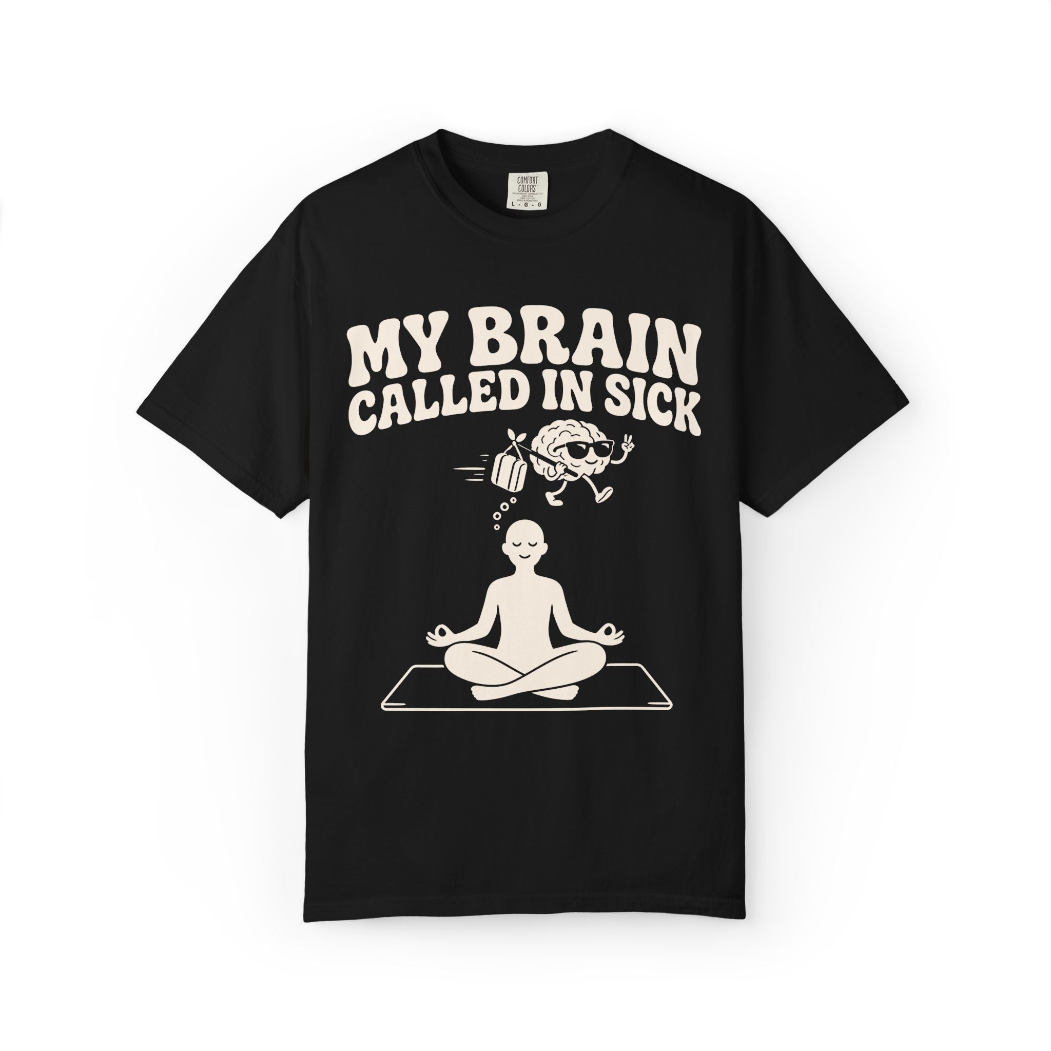 My Brain Called In Sick T-Shirt