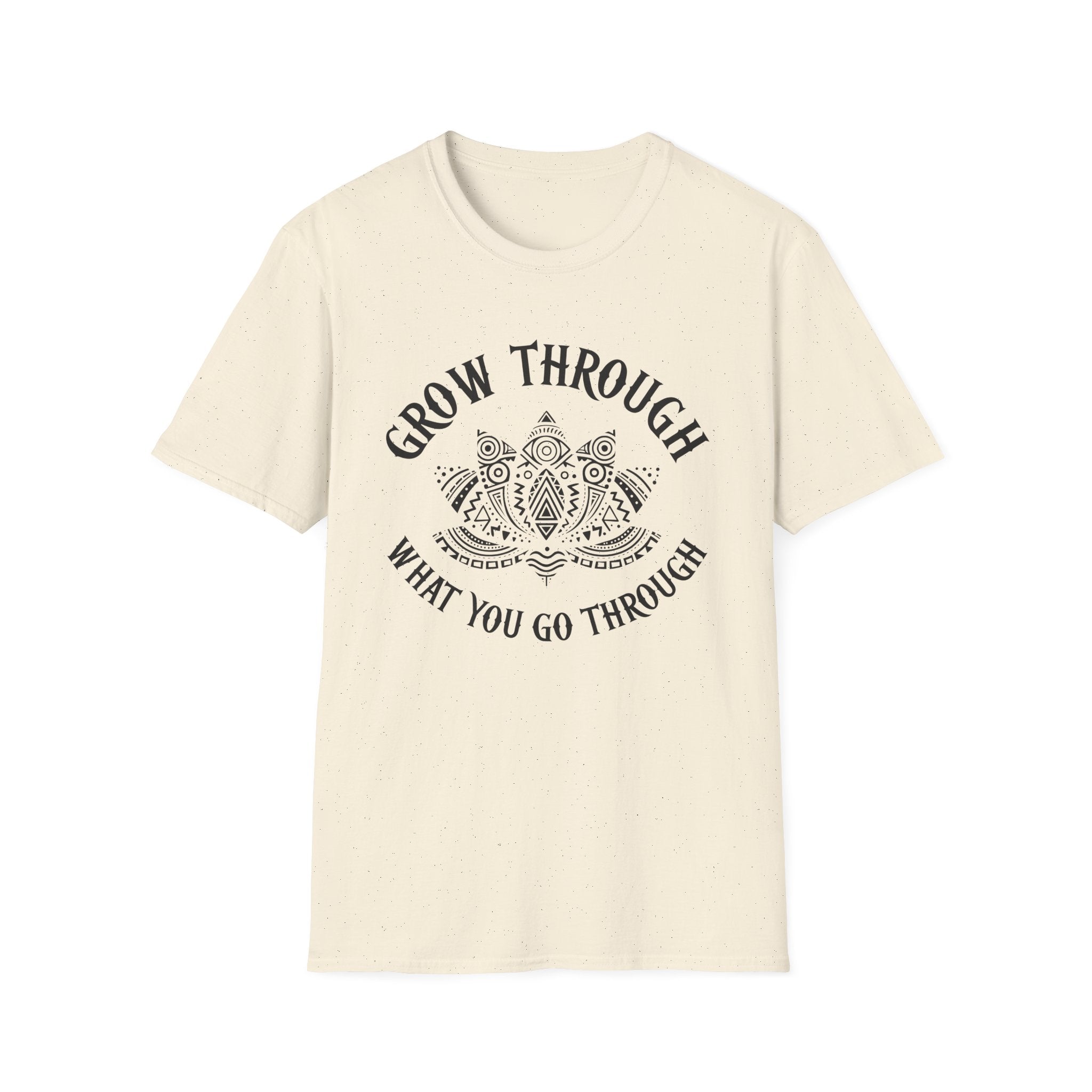 Grow Through What You Go Through T-Shirt