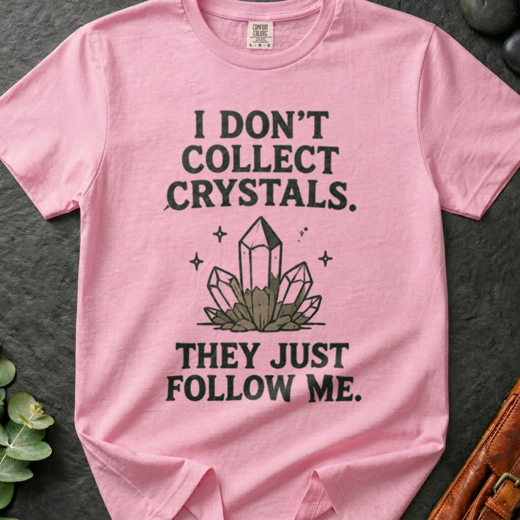 rooted-avenue-dfe4122b-5466-461f-9431-41043d91ca91-160. I Don't Collect Crystals. They Just Follow Me_I Don't Collect Crystals. They Just Follow Me - Blossom - Mockup Style 4 (Final 2) - CC Mockup.png_0000_compressed.jpg