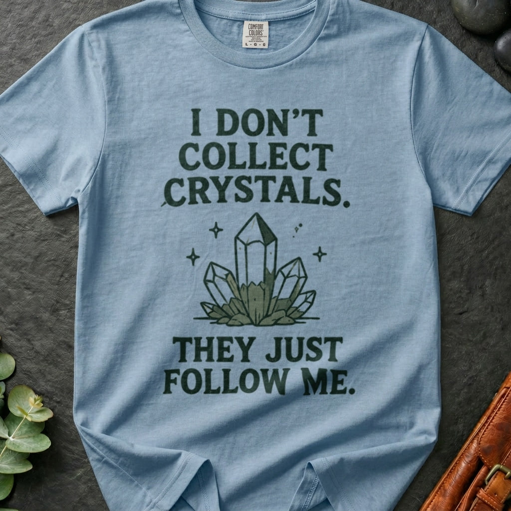 rooted-avenue-a6f81e73-823a-44e3-9316-d6bc3ef9345a-160. I Don't Collect Crystals. They Just Follow Me_I Don't Collect Crystals. They Just Follow Me - Chambray - Mockup Style 4 (Final 2) - CC Mockup.png_0000_compressed.jpg