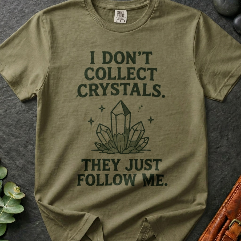 rooted-avenue-6943d9af-95d5-4fda-9351-c135f9d186e2-160. I Don't Collect Crystals. They Just Follow Me_I Don't Collect Crystals. They Just Follow Me - Khaki - Mockup Style 4 (Final 2) - CC Mockup.png_0000_compressed.jpg