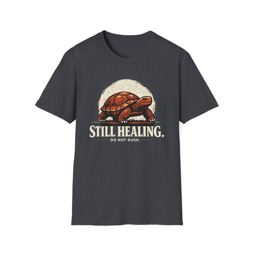 Still Healing, Do Not Rush T-Shirt