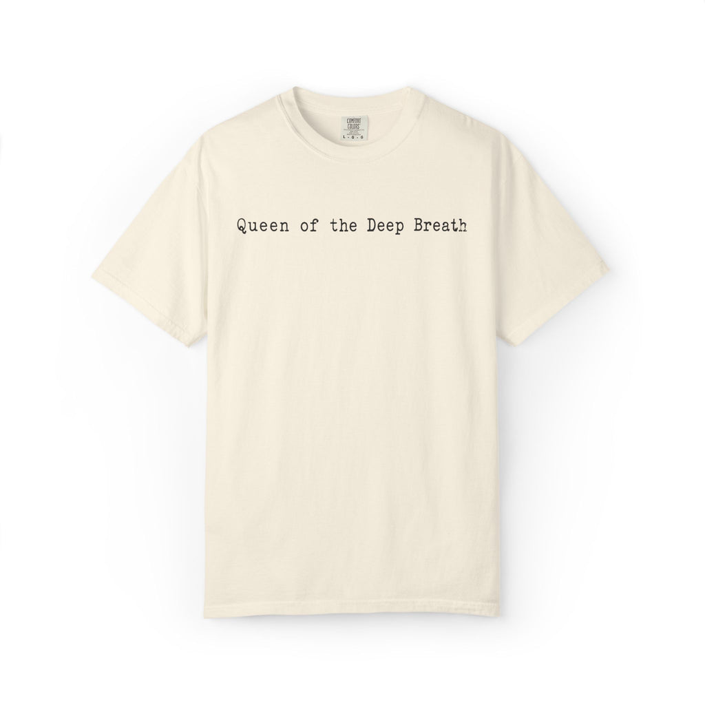 Queen of the Deep Breath T-Shirt