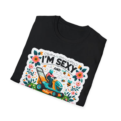 I'm Sexy And I Mow It T-Shirt