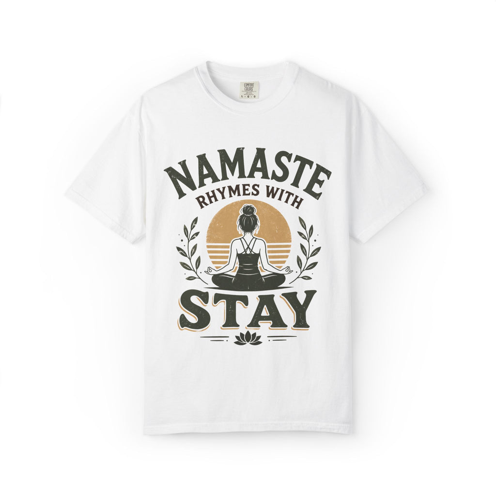 Namaste Rhymes With Stay T-Shirt