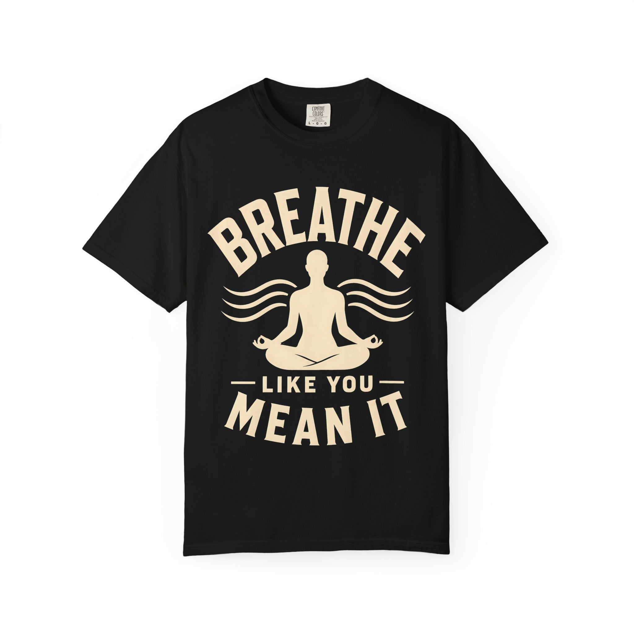 Breathe Like You Mean It T-Shirt